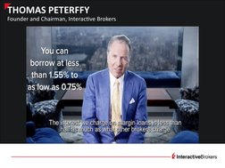THOMAS PETERFFY
Founder and Chairman, Interactive Brokers 
