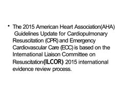 • The 2015 American Heart Association(AHA) 
 Guidelines Update for Cardiopulmonary  
Resuscitation (CPR) and Emergency  
Card