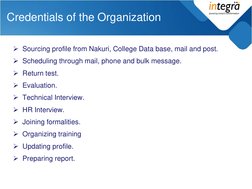 Credentials of the Organization 
Sourcing profile from Nakuri, College Data base, mail and post. 
Scheduling through mail,