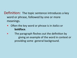 Definition:  The topic sentence introduces a key 
word or phrase, followed by one or more 
meanings.
•   Often the key word o