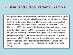 2. Dates and Events Pattern: Example
• Congresswoman Barbara Jordan’s life was punctuated by a long list 
of personal and pro