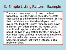 3.  Simple Listing Pattern:  Example
• There are three ways to ruin even the best 
friendship.  Best friends tell each other