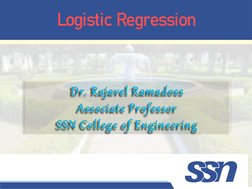 Logistic Regression
Dr. Rajavel Ramadoss
Associate Professor
SSN College of Engineering
