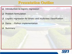 ❑
Introduction to logistic regression
❑
Problem formulation
❑
Logistic regression for binary and multiclass classification
❑