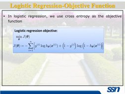▪
In logistic regression, we use cross entropy as the objective
function
Logistic Regression-Objective Function
