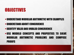 OBJECTIVES
•UNDERSTAND MODULAR ARITHMETIC WITH EXAMPLES
•UNDERSTAND ABOUT CONGRUENCE
•IDENTIFY VALID AND INVALID CONGRUENCE
•
