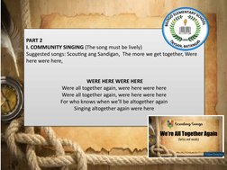 PART 2
I. COMMUNITY SINGING (The song must be lively)
Suggested songs: Scouting ang Sandigan,  The more we get together, Were