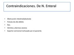 C
ontraindic
acione
s.D e N.E
nte ral•
O
bstru ccióni
ntestinal (abs
olut a)•
Fí
s tul asd e alt
odébi t
o•
Íleo.
•
V
ómit
os