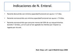 Indi
c
acionesd
e N.E
nteral.•
P
aci ente desnutrid o
c onmínima c
apac
idadfunciona l
c ona yuno> 
5 -7días. •
P
aci ente no