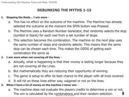 4
Breaks On 12, 26, 44, 65 88
1.
Stopping the Reels… I win more –
a. This has no effect on the outcome of the machine. The Ma