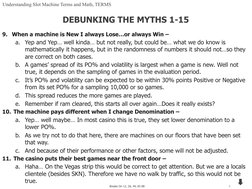 6
Breaks On 12, 26, 44, 65 88
9. When a machine is New I always Lose…or always Win – 
a.
Yep and Yep… well kinda… but not rea