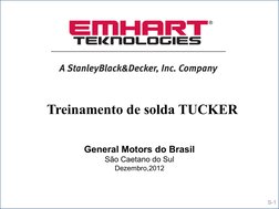 Treinamento de Solda Tucker 
GMB 
ago/2011
S-1
Treinamento de solda TUCKER 
General Motors do Brasil
São Caetano do Sul
Dezem