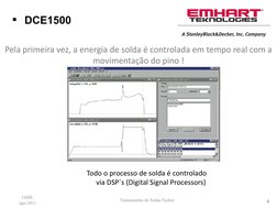 Treinamento de Solda Tucker 
GMB 
ago/2011
4
  DCE1500
Todo o processo de solda é controlado 
via DSP´s (Digital Signal Proc