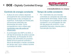 Treinamento de Solda Tucker 
GMB 
ago/2011
6
  DCE - Digitally Controlled Energy
Controle de energia constante
•
A altura do