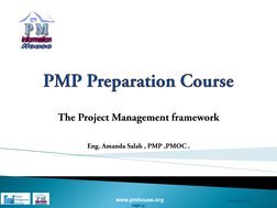 www.pmhouse.org
January 2013
PMP-in
www.pmhouse.org
January 2013
PMP-in
The Project Management framework
Eng. Amanda Salah ,