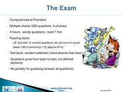 www.pmhouse.org
January 2013
PMP-in
• Computerized at Prometric
• Multiple choice (200 questions, 4 choices)
• 4 hours:  word