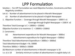 LPP Formulation
Solution :-  For LPP Formulation we need Objective function, Constraints and Non 
Negativity condition.
Let x