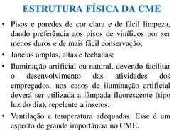 ESTRUTURA FÍSICA DA CME
• Pisos e paredes de cor clara e de fácil limpeza,
dando preferência aos pisos de vinílicos por ser
m