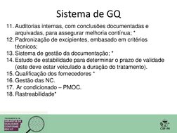 Sistema de GQ 
11. Auditorias internas, com conclusões documentadas e 
arquivadas, para assegurar melhoria contínua; * 
12. P