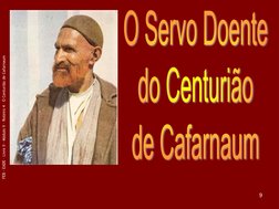 FEB - EADE – Livro II - Módulo V – Roteiro 4 – O Centurião de Cafarnaum 
9 
