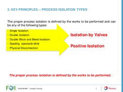 3. KEY PRINCIPLES – PROCESS ISOLATION TYPES
5
The proper process isolation is defined by the works to be performed and can
be
