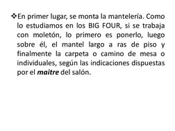 En primer lugar, se monta la mantelería. Como
lo estudiamos en los BIG FOUR, si se trabaja
con moletón, lo primero es ponerl