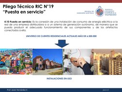 pucv.cl
Pliego Técnico RIC N°19 
“Puesta en servicio”
Prof. Javier Hernández V.
4.10 Puesta en servicio: Es la conexión de un