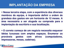 IMPLANTAÇÃO DA EMPRESA
Nessa terceira etapa, com a experiência dos diversos
membros da equipe, é importante definir a ordem