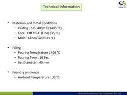Shriniwas Engineering Auto Components Pvt .Ltd.
•
Materials and Initial Conditions
– Casting : S.G. 400/18 (1405 °C)
– Core