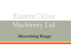  
 Kusters Calico Machinery Ltd KustersCalico Machinery Ltd
Mercerising Range 
