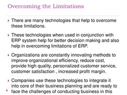 Overcoming the Limitations 
There are many technologies that help to overcome 
these limitations. 
These technologies when