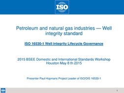 1  
ISO 16530-1 Well integrity Lifecycle Governance  
Petroleum and natural gas industries — Well 
integrity standard 
 
2015