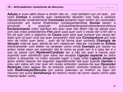 10
15 – Articuladores/ conectores do discurso                 Jorge Miranda
Jorge Miranda
Adição e• pois• além disso• e ainda