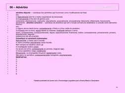 4
•
advérbio disjunto — subclasse dos advérbios que funcionam como modificadores da frase.
•
exs.:
•
(i) Naturalmente este fo