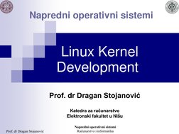 Prof. dr Dragan Stojanović
Napredni operativni sistemi
Računarstvo i informatika
Linux Kernel
Development
Prof. dr Dragan Sto