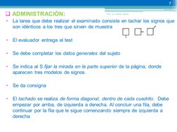  ADMINISTRACIÓN: 

La tarea que debe realizar el examinado consiste en tachar los signos que 
son idénticos a los tres que