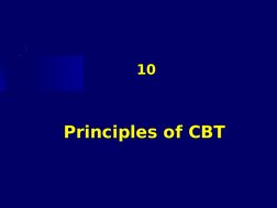 Principles of CBT
10
