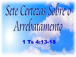       
1 Ts 4:13-18 
