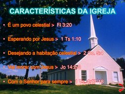 • É um povo celestial >  Fl 3:20 
 
• Esperando por Jesus >  1 Ts 1:10 
 
• Desejando a habitação celestial >  2 Co. 5:4 
 
•
