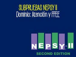 SUBPRUEBAS NEPSY II
Dominio: Atención y FFEE
