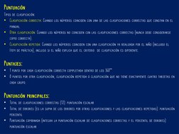 Puntuación
Tipos de clasificación:
• Clasificación correcta: Cuando los números coinciden con una de las clasificaciones corr
