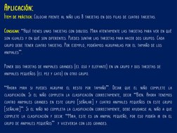 Aplicación:
Ítem de práctica: Colocar frente al niño las 8 tarjetas en dos filas de cuatro tarjetas.
Consigna: “Aquí tienes u