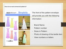 How do we read commercial patterns?
The front of the pattern envelope
will provide you with the following
information:
- Bran