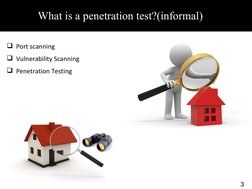 What is a penetration test?(informal)
3
Port scanning
Vulnerability Scanning
Penetration Testing
