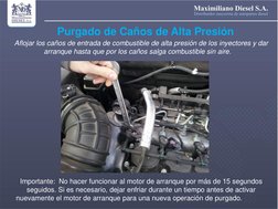 Purgado de Caños de Alta Presión 
 
   
 
 
 
Aflojar los caños de entrada de combustible de alta presión de los inyectores y