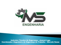 Instrutor: Técnico de Segurança - Joseval Lago
Coordenador: Engenheiro de Segurança do Trabalho – Marcelo Souza
