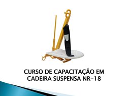 CURSO DE CAPACITAÇÃO EM
CADEIRA SUSPENSA NR-18
 
