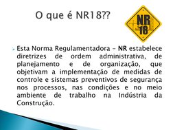 ➢Esta Norma Regulamentadora - NR estabelece 
diretrizes 
de 
ordem 
administrativa, 
de 
planejamento 
e 
de 
organização, 
q