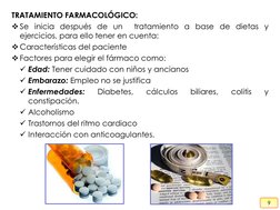 9
TRATAMIENTO FARMACOLÓGICO:
Se inicia después de un
tratamiento a base de dietas y
ejercicios, para ello tener en cuenta:
