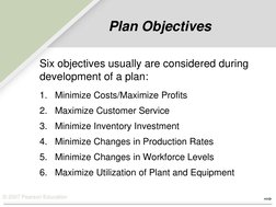 © 2007 Pearson Education 
Plan Objectives 
Six objectives usually are considered during 
development of a plan: 
 
1.   Minim